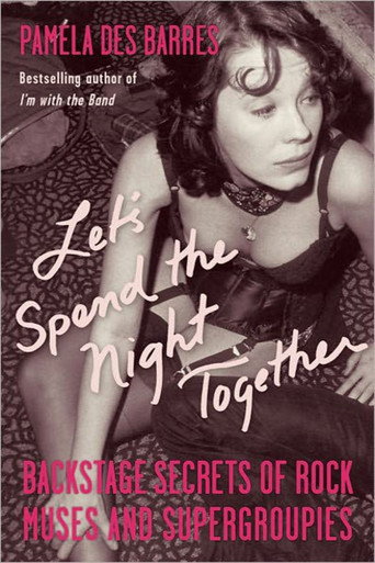 Poster for Let’s Spend the Night Together: Confessions of Rock’s Greatest Groupies