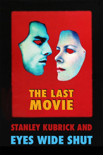 Poster for The Last Movie: Stanley Kubrick and 'Eyes Wide Shut'