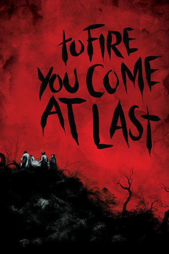 Poster for To Fire You Come at Last
