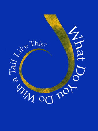 Poster for What Do You Do With A Tail Like This?