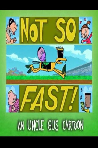 Poster for Uncle Gus: Not So Fast!