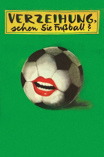 Poster for Verzeihung, sehen Sie Fußball?