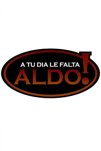 Poster for A tu día le falta Aldo!