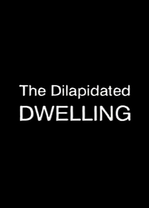 Poster for The Dilapidated Dwelling