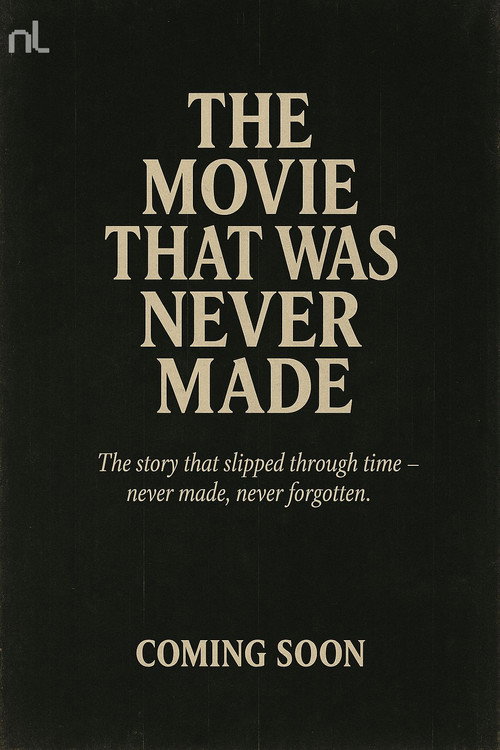 The Movie That Was Never Made
