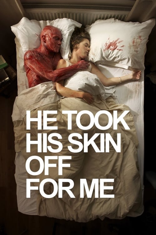 Poster for He Took His Skin Off For Me