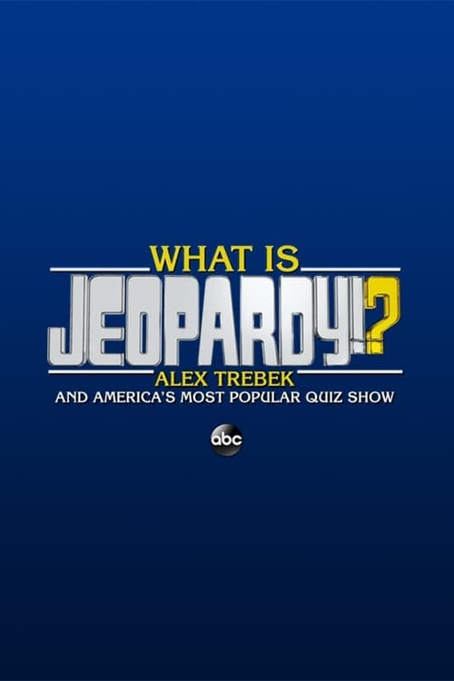 Poster for What Is Jeopardy!?: Alex Trebek and America's Most Popular Quiz Show
