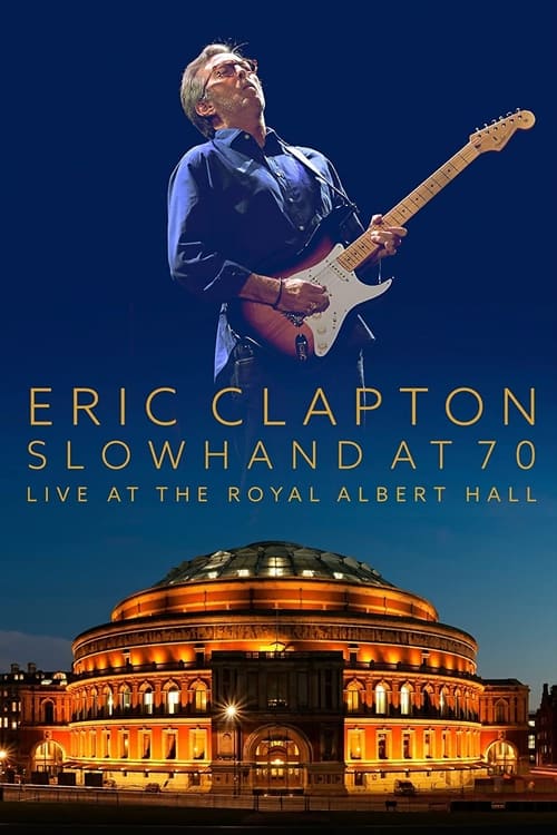 Poster for Eric Clapton: Slowhand at 70 - Live at The Royal Albert Hall