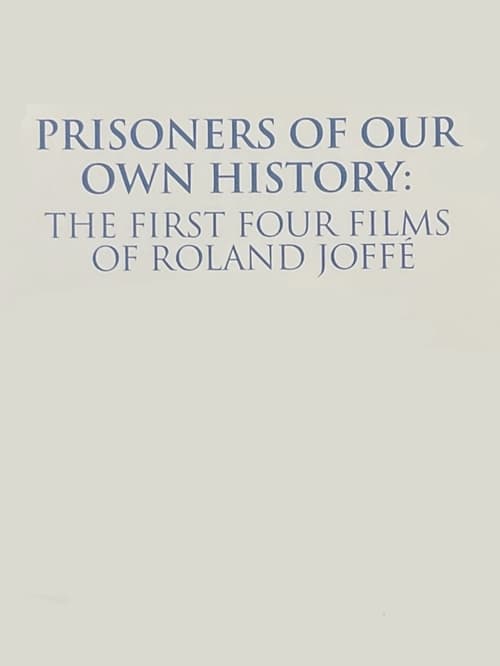 Poster for Prisoners of Our Own History: The First Four Films of Roland Joffé