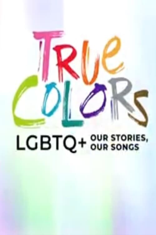Poster for True Colors: LGBTQ+ Our Stories, Our Songs