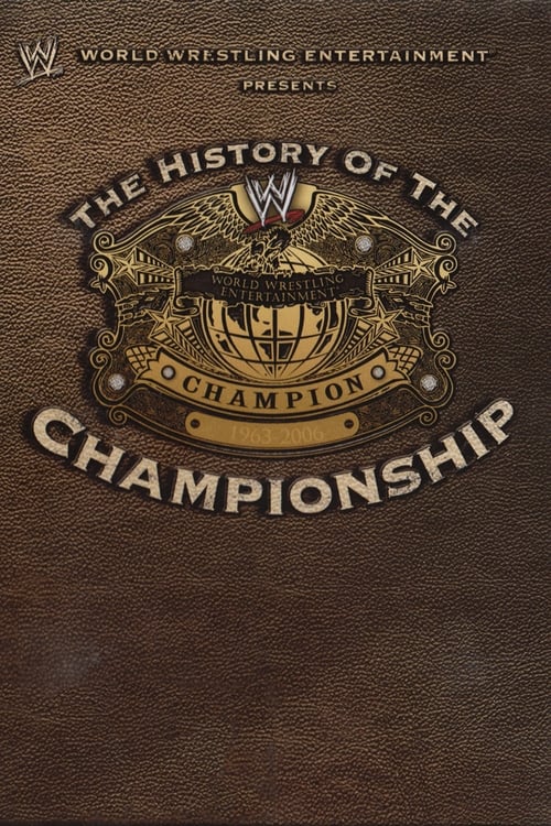 Poster for WWE: The History Of The WWE Championship