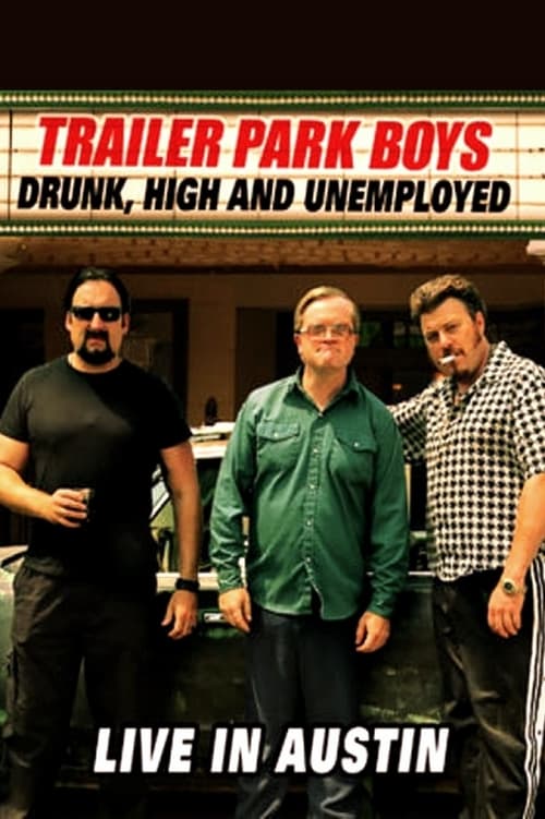 Poster for Trailer Park Boys: Drunk, High and Unemployed: Live In Austin