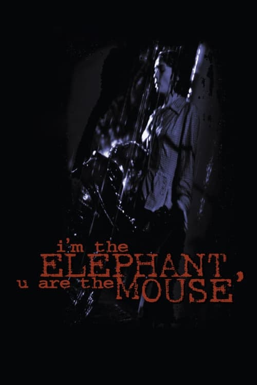 Poster for I'm the Elephant, U Are the Mouse