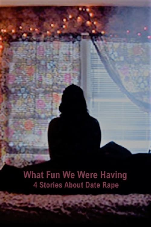 Poster for What Fun We Were Having: 4 Stories About Date Rape
