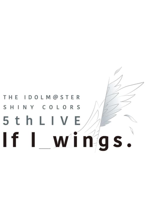 Poster for THE IDOLM@STER SHINY COLORS 5thLIVE If I_wings