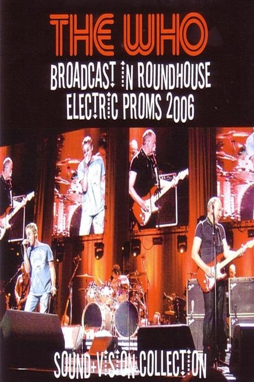 Poster for The Who – Broadcast In Roundhouse Electric Proms 2006