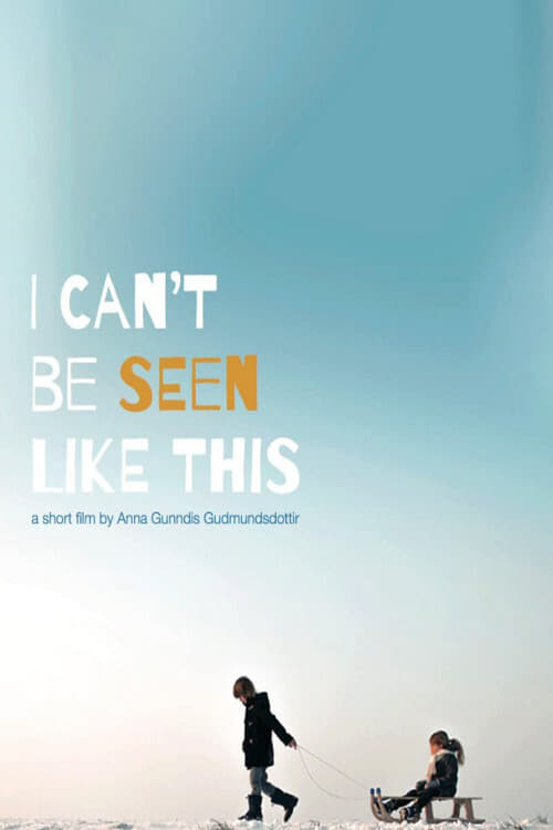 Poster for I can't be seen like this