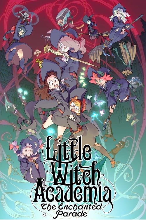 Poster for Little Witch Academia: The Enchanted Parade