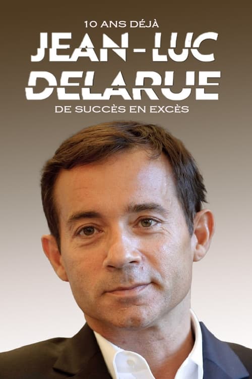 Poster for Jean-Luc Delarue, 10 ans déjà : de succès en excès