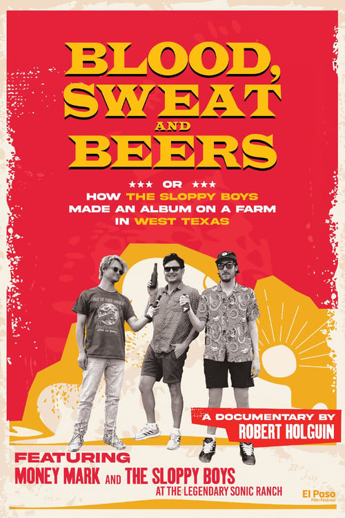 Poster for Blood, Sweat and Beers, or How the Sloppy Boys Made an Album on a Farm in West Texas
