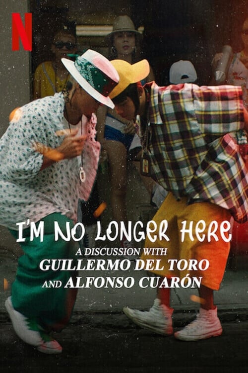 Poster for I'm No Longer Here: A Conversation with Guillermo Del Toro & Alfonso Cuarón