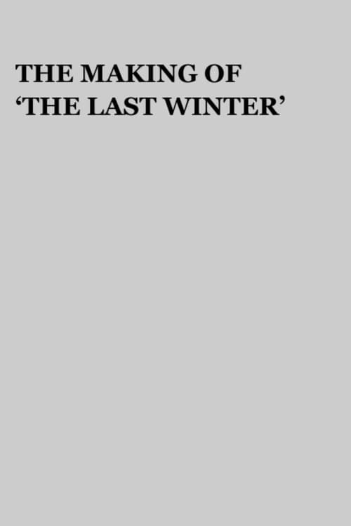 Poster for The Making of 'The Last Winter'