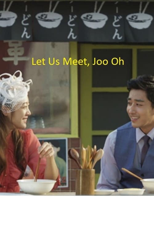 Poster for Let Us Meet, Joo Oh