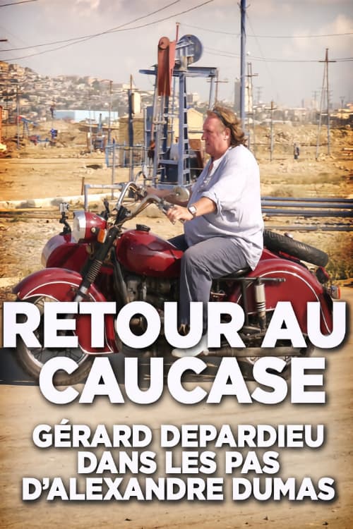 Poster for Retour au Caucase: Gérard Depardieu dans les pas d'Alexandre Dumas