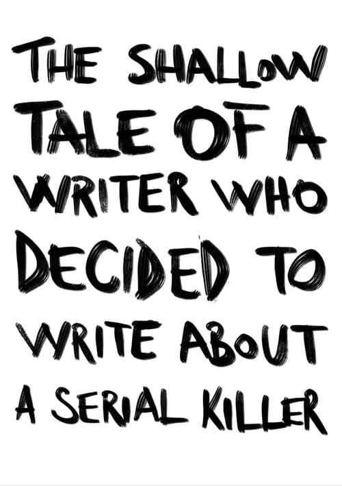 Poster for The Shallow Tale of a Writer Who Decided to Write about a Serial Killer
