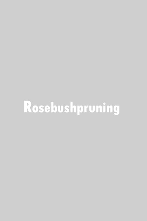 Poster for Rosebushpruning