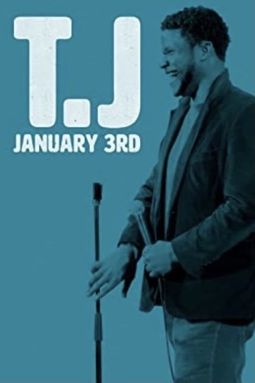 Poster for T.J January 3rd