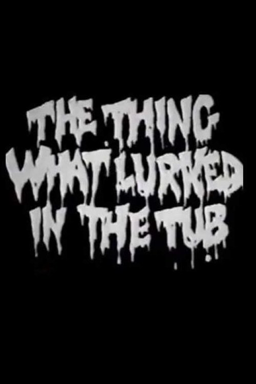 Poster for The Thing What Lurked in the Tub