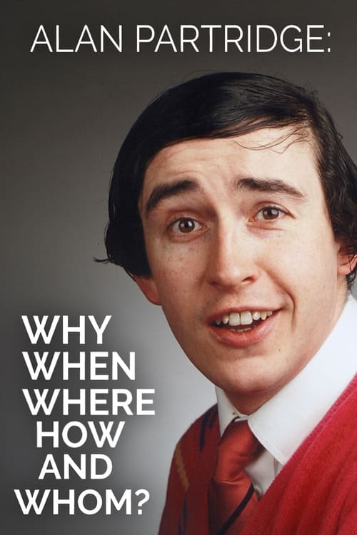Poster for Alan Partridge: Why, When, Where, How And Whom?