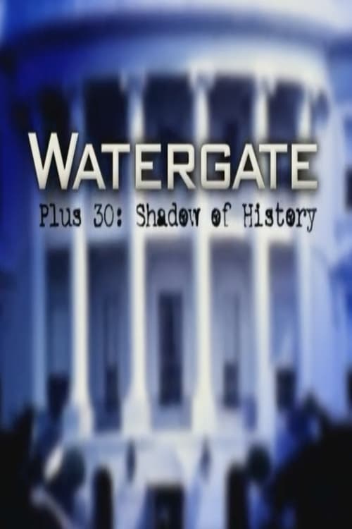 Poster for Watergate Plus 30: Shadow of History