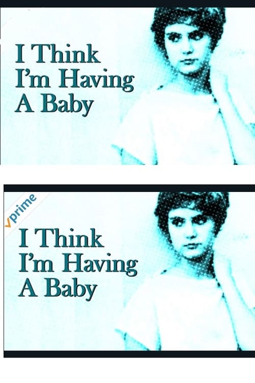 Poster for I Think I'm Having A Baby