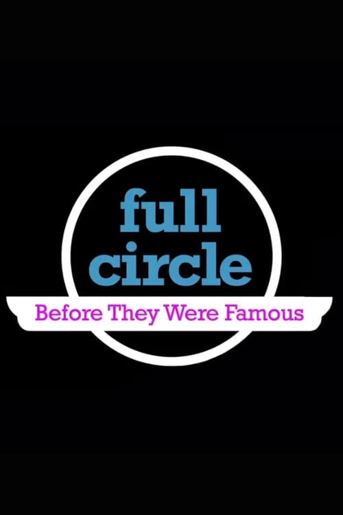 Poster for Full Circle: Before They Were Famous