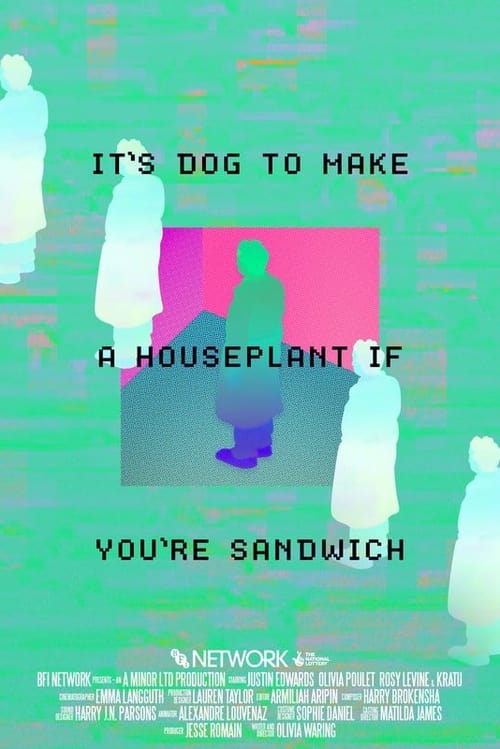 Poster for It's Dog to Make A Houseplant If You're Sandwich