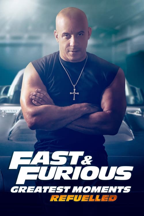 Poster for Fast & Furious Greatest Moments: Refuelled