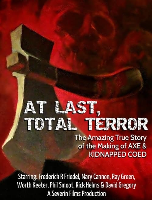 Poster for At Last... Total Terror! - The Incredible True Story of 'Axe' and 'Kidnapped Coed