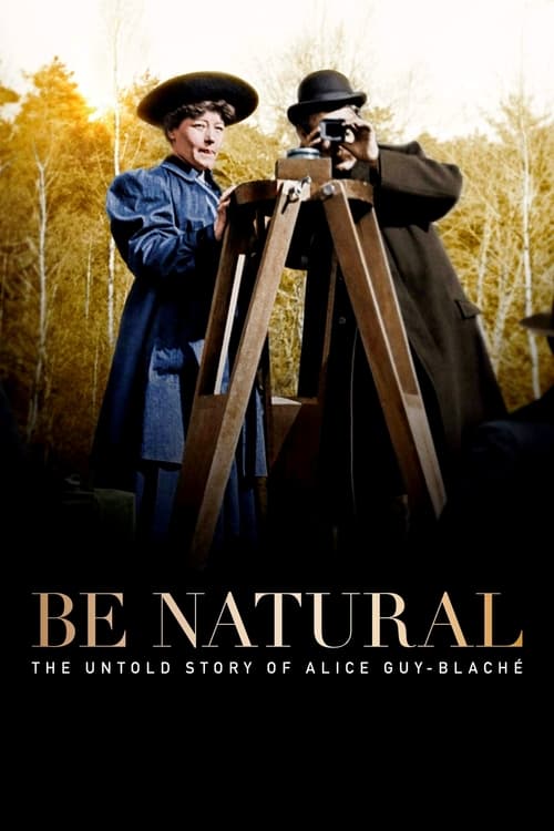 Poster for Be Natural: The Untold Story of Alice Guy-Blaché