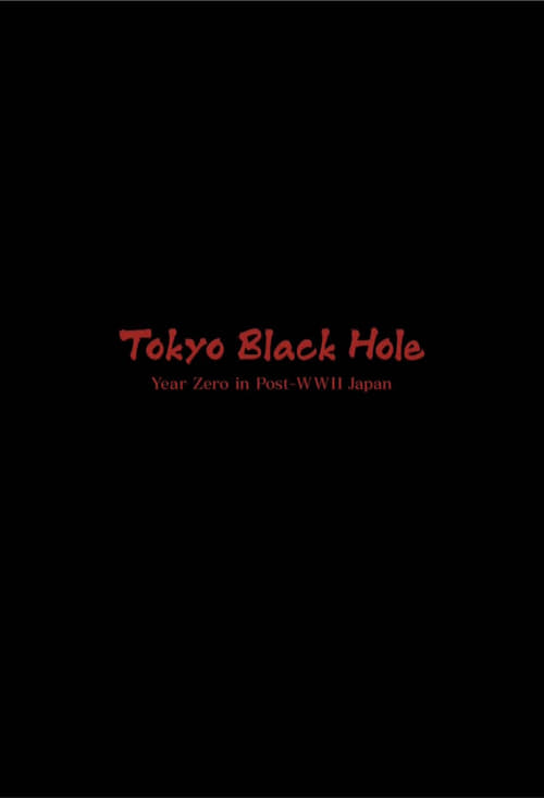 Poster for Tokyo Black Hole: Year Zero in Post-WWII Japan