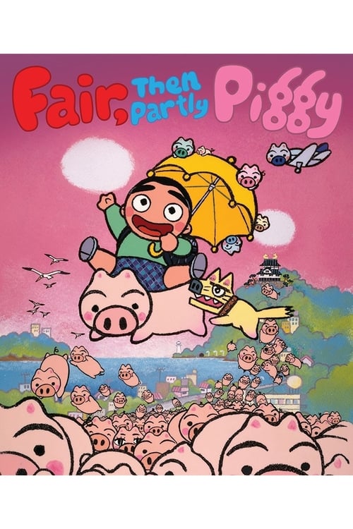 Poster for Fair, then Partly Piggy