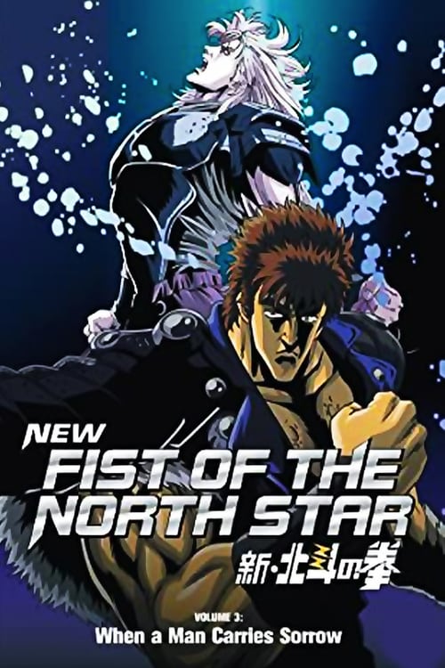 Poster for New Fist of the North Star: When a Man Carries Sorrow