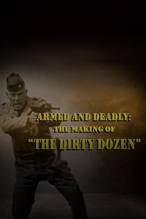 Poster for Armed and Deadly: The Making of 'The Dirty Dozen'