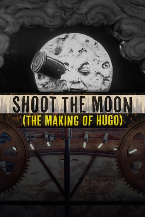 Poster for Shoot the Moon: The Making of 'Hugo'