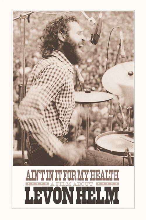 Poster for Ain't in It for My Health: A Film About Levon Helm