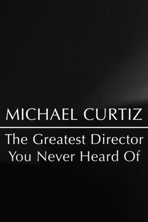 Poster for Michael Curtiz: The Greatest Director You Never Heard Of