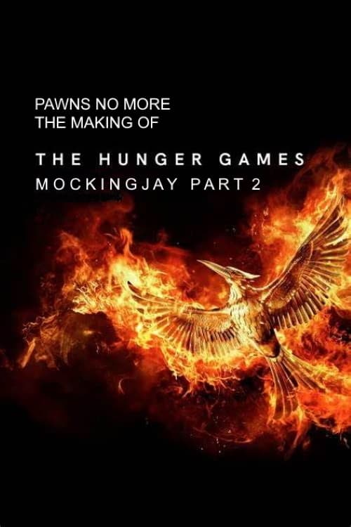 Poster for Pawns No More: The Making of The Hunger Games: Mockingjay Part 2