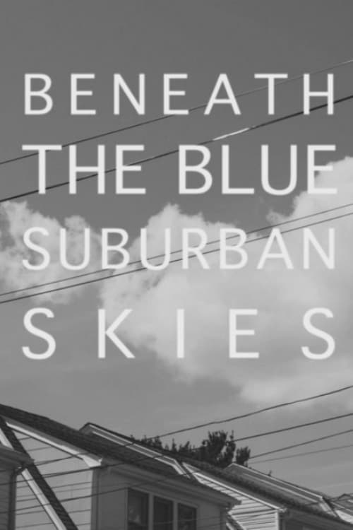 Poster for Beneath the Blue Suburban Skies