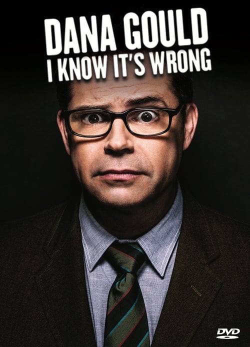 Poster for Dana Gould: I Know It's Wrong